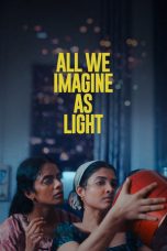 Movie poster: All We Imagine as Light (2024): പ്രഭയായ് നിനച്ചതെല്ലാം